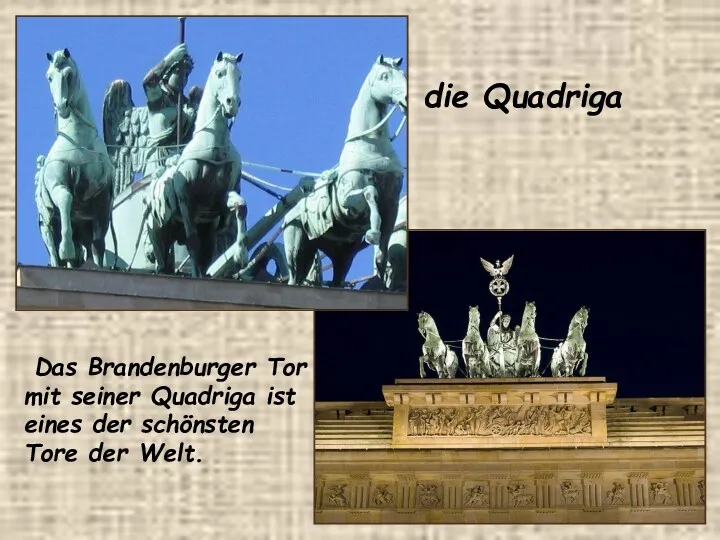 Das Brandenburger Tor mit seiner Quadriga ist eines der schönsten Tore der Welt. die Quadriga