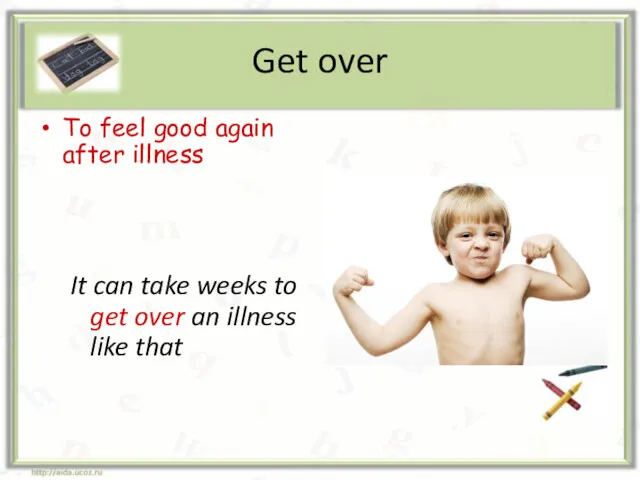 Get over To feel good again after illness It can