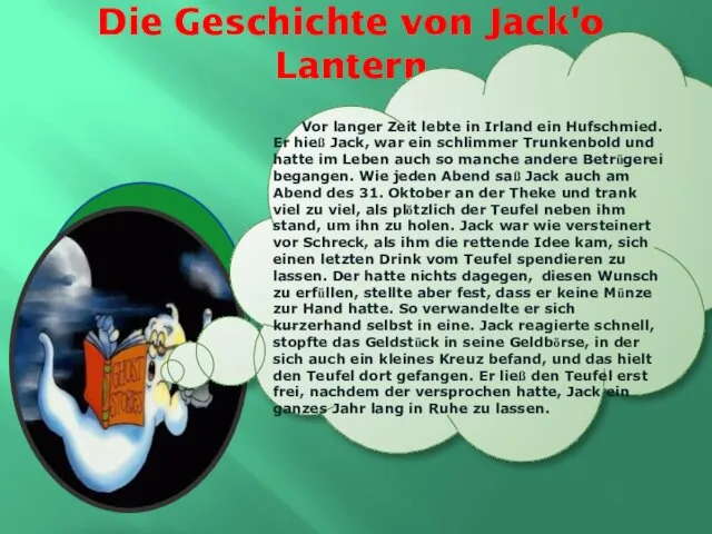 Die Geschichte von Jack'o Lantern Vor langer Zeit lebte in Irland ein Hufschmied.