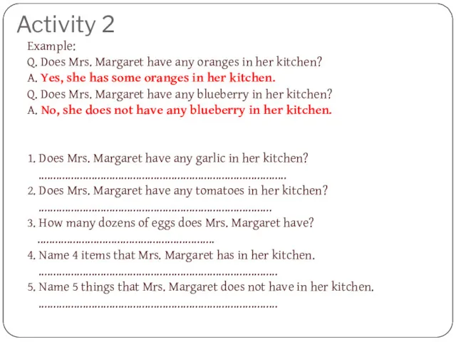 Activity 2 Example: Q. Does Mrs. Margaret have any oranges in her kitchen?