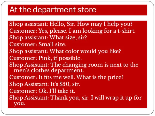At the department store Shop assistant: Hello, Sir. How may I help you?