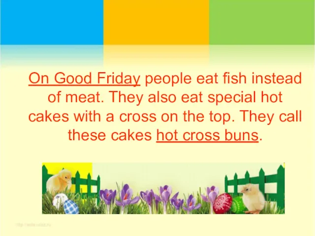On Good Friday people eat fish instead of meat. They