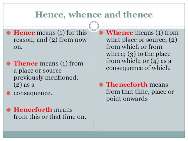 Hence, whence and thence Hence means (1) for this reason;