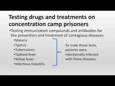 Testing drugs and treatments on concentration camp prisoners Testing immunization compounds and antibodies