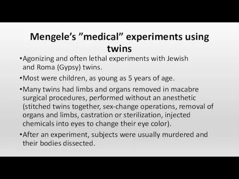 Mengele’s ”medical” experiments using twins Agonizing and often lethal experiments