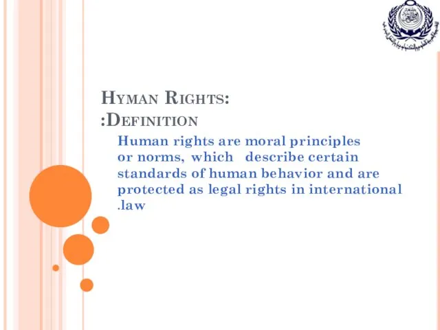Hyman Rights: Definition: Human rights are moral principles or norms,