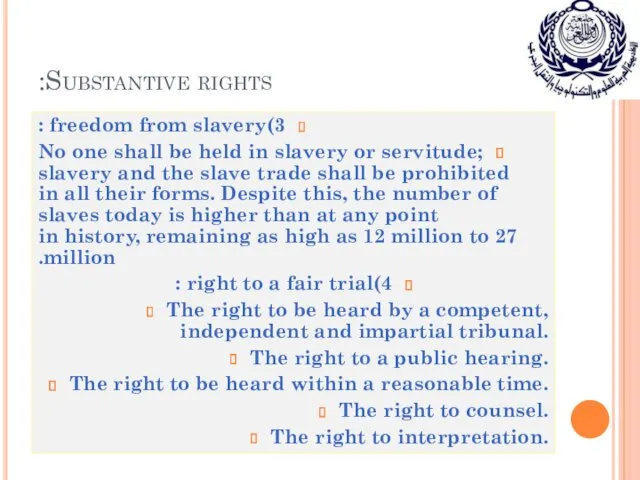 Substantive rights: 3)freedom from slavery : No one shall be