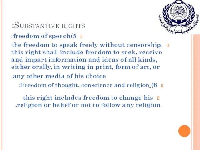 Substantive rights: 5)freedom of speech: the freedom to speak freely