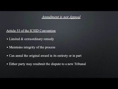 Annulment is not Appeal Article 53 of the ICSID Convention