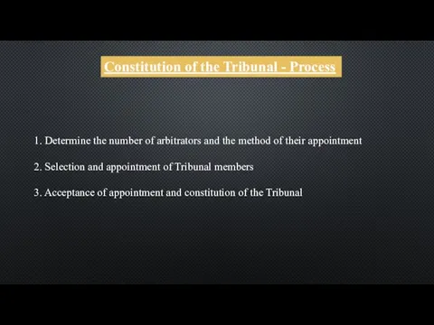 Constitution of the Tribunal - Process 1. Determine the number