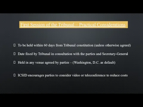 First Session of the Tribunal – Practical Considerations To be