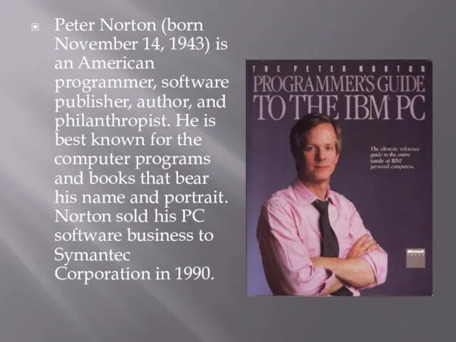 Peter Norton (born November 14, 1943) is an American programmer,