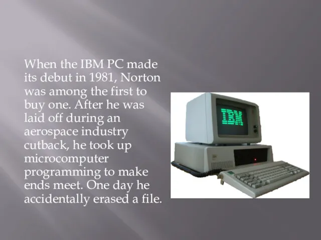 When the IBM PC made its debut in 1981, Norton