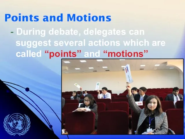 - During debate, delegates can suggest several actions which are