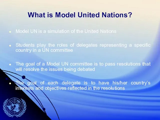 What is Model United Nations? Model UN is a simulation