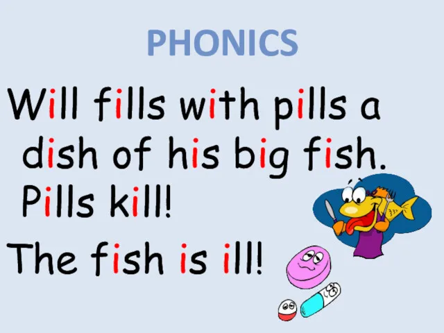 Will fills with pills a dish of his big fish.