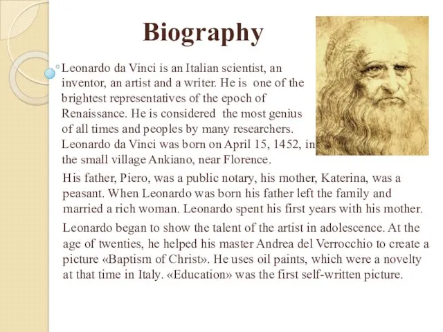 Leonardo da Vinci is an Italian scientist, an inventor, an