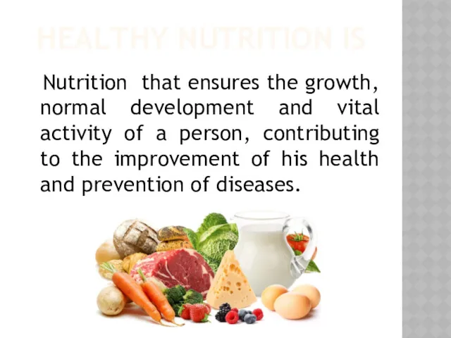 HEALTHY NUTRITION IS Nutrition that ensures the growth, normal development