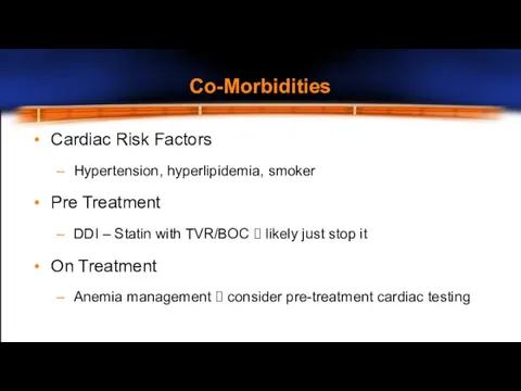 Cardiac Risk Factors Hypertension, hyperlipidemia, smoker Pre Treatment DDI – Statin with TVR/BOC
