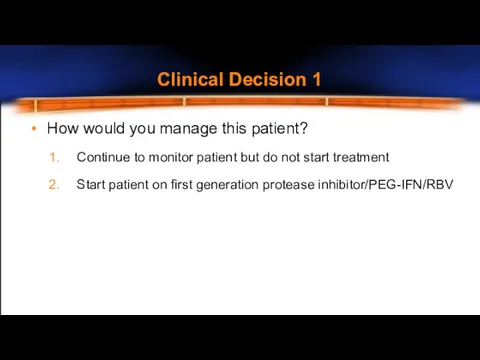 Clinical Decision 1 How would you manage this patient? Continue