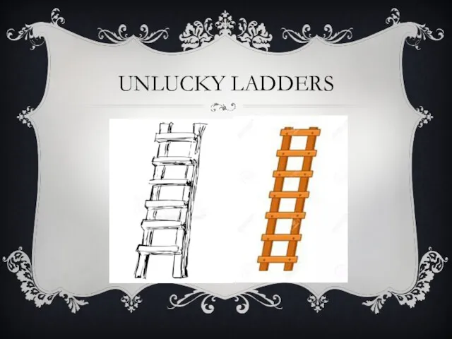 UNLUCKY LADDERS