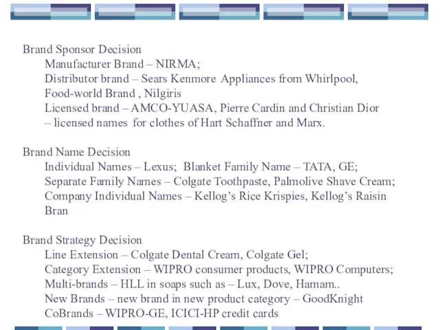 Brand Sponsor Decision Manufacturer Brand – NIRMA; Distributor brand –