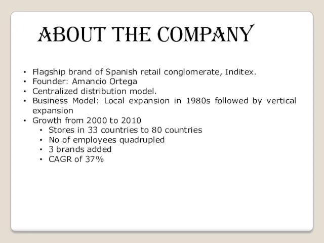 Flagship brand of Spanish retail conglomerate, Inditex. Founder: Amancio Ortega Centralized distribution model.
