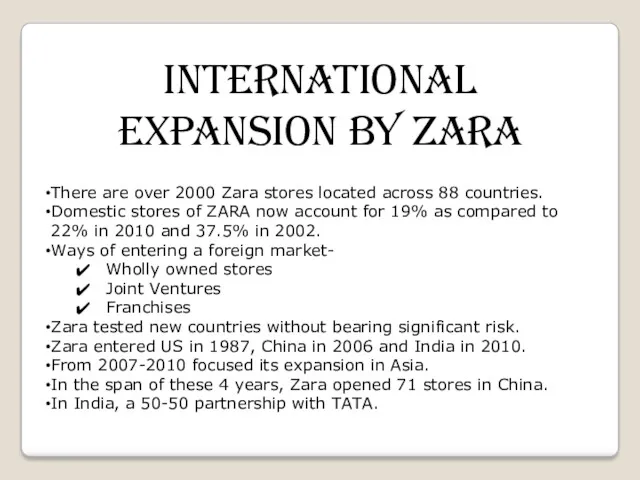 There are over 2000 Zara stores located across 88 countries. Domestic stores of