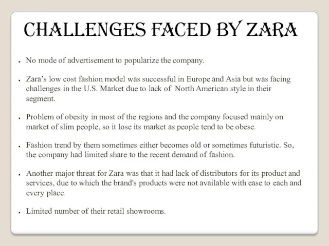 No mode of advertisement to popularize the company. Zara’s low cost fashion model