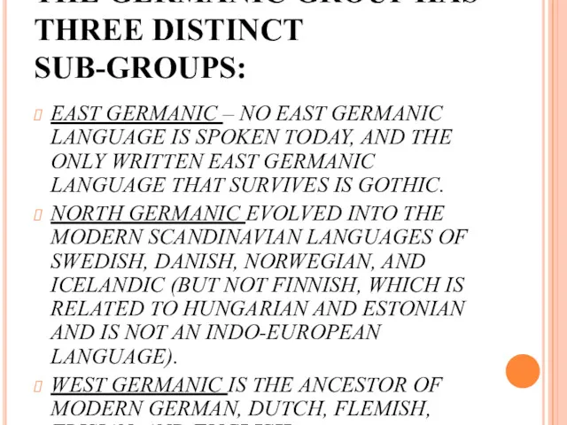 THE GERMANIC GROUP HAS THREE DISTINCT SUB-GROUPS: EAST GERMANIC – NO EAST GERMANIC