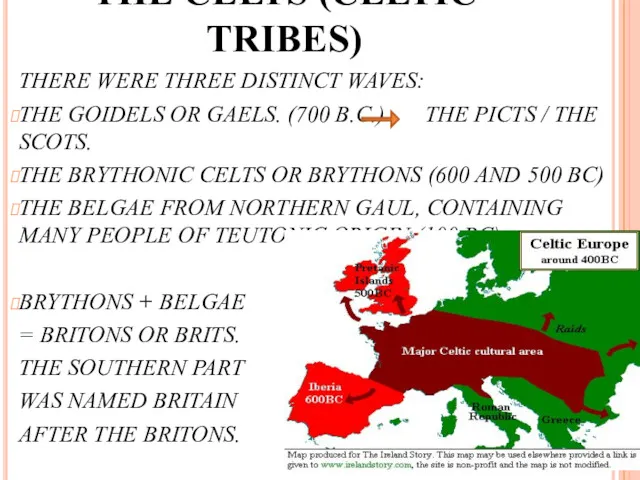 THE CELTS (CELTIC TRIBES) THERE WERE THREE DISTINCT WAVES: THE GOIDELS OR GAELS.