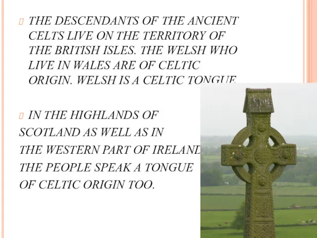 THE DESCENDANTS OF THE ANCIENT CELTS LIVE ON THE TERRITORY OF THE BRITISH