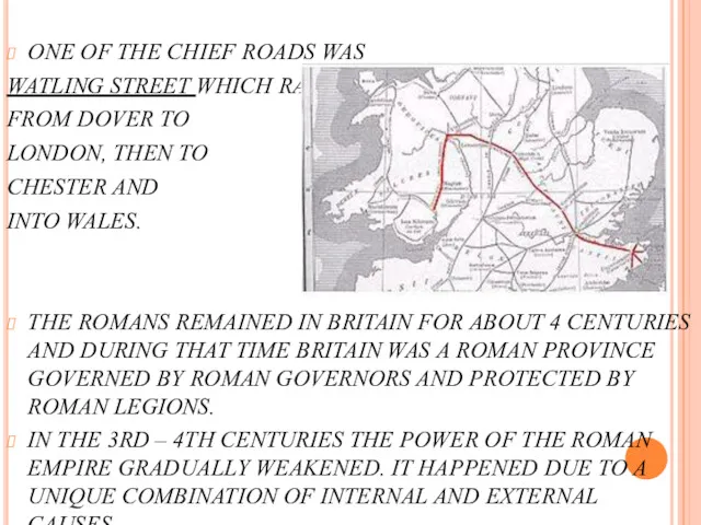 ONE OF THE CHIEF ROADS WAS WATLING STREET WHICH RAN FROM DOVER TO
