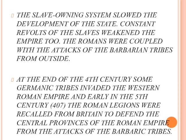 THE SLAVE-OWNING SYSTEM SLOWED THE DEVELOPMENT OF THE STATE. CONSTANT REVOLTS OF THE