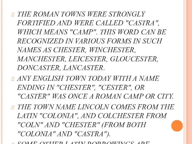 THE ROMAN TOWNS WERE STRONGLY FORTIFIED AND WERE CALLED "CASTRA", WHICH MEANS "CAMP".