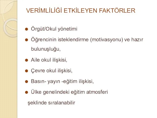 VERİMLİLİĞİ ETKİLEYEN FAKTÖRLER Örgüt/Okul yönetimi Öğrencinin isteklendirme (motivasyonu) ve hazır