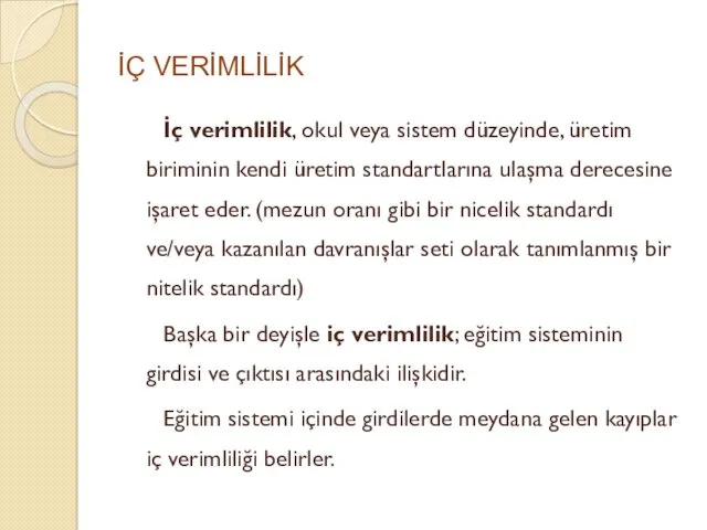 İÇ VERİMLİLİK İç verimlilik, okul veya sistem düzeyinde, üretim biriminin