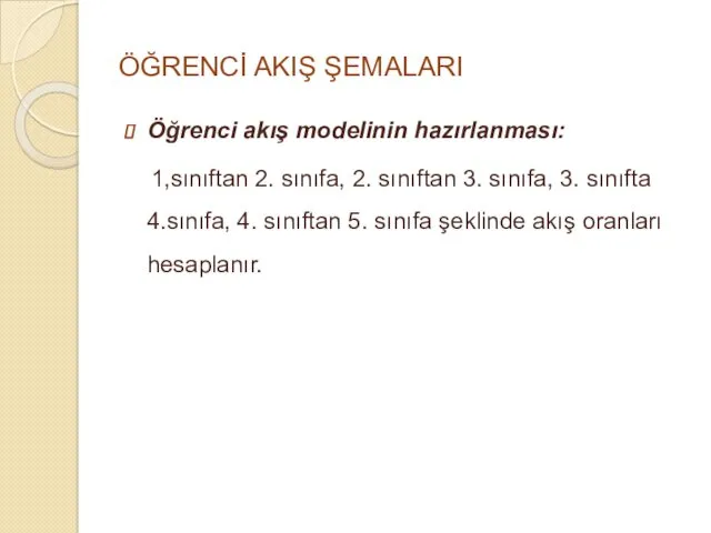 ÖĞRENCİ AKIŞ ŞEMALARI Öğrenci akış modelinin hazırlanması: 1,sınıftan 2. sınıfa,