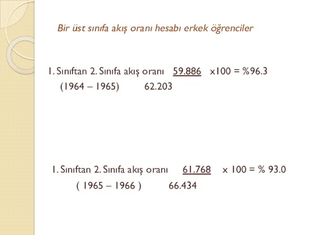 Bir üst sınıfa akış oranı hesabı erkek öğrenciler 1. Sınıftan