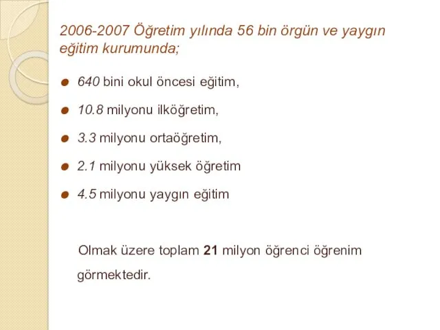 2006-2007 Öğretim yılında 56 bin örgün ve yaygın eğitim kurumunda;