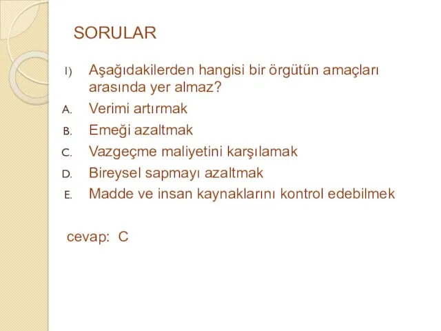 SORULAR Aşağıdakilerden hangisi bir örgütün amaçları arasında yer almaz? Verimi