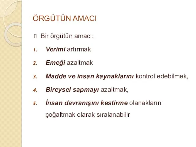 ÖRGÜTÜN AMACI Bir örgütün amacı: Verimi artırmak Emeği azaltmak Madde