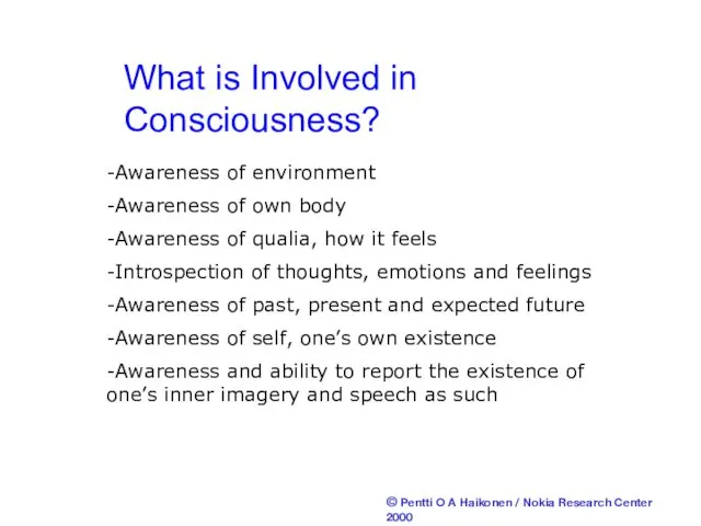 What is Involved in Consciousness? -Awareness of environment -Awareness of