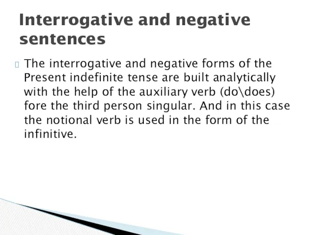 The interrogative and negative forms of the Present indefinite tense