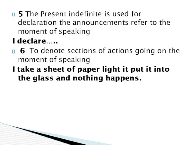 5 The Present indefinite is used for declaration the announcements