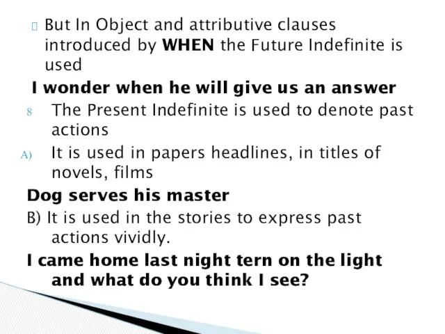 But In Object and attributive clauses introduced by WHEN the