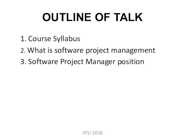 OUTLINE OF TALK 1. Course Syllabus 2. What is software