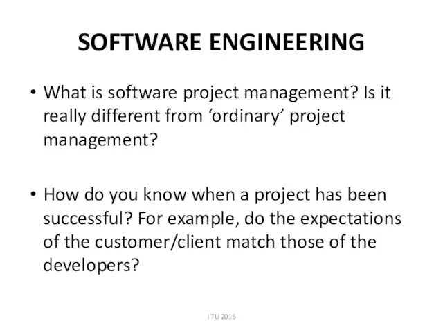 SOFTWARE ENGINEERING What is software project management? Is it really