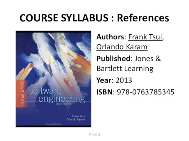 COURSE SYLLABUS : References Authors: Frank Tsui, Orlando Karam Published: