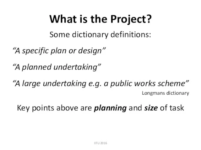 What is the Project? Some dictionary definitions: “A specific plan